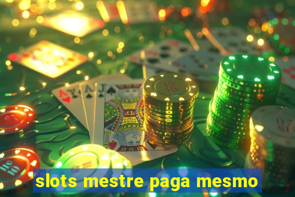 slots mestre paga mesmo