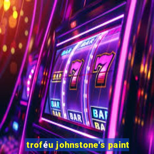 troféu johnstone's paint