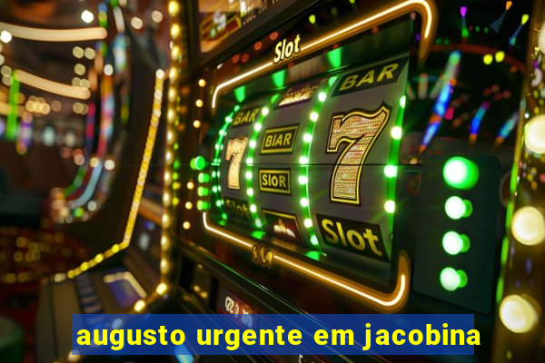 augusto urgente em jacobina