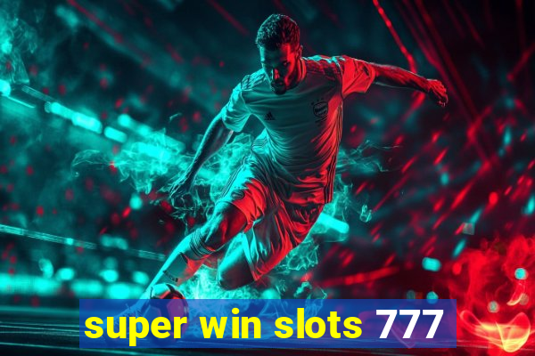 super win slots 777