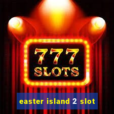 easter island 2 slot