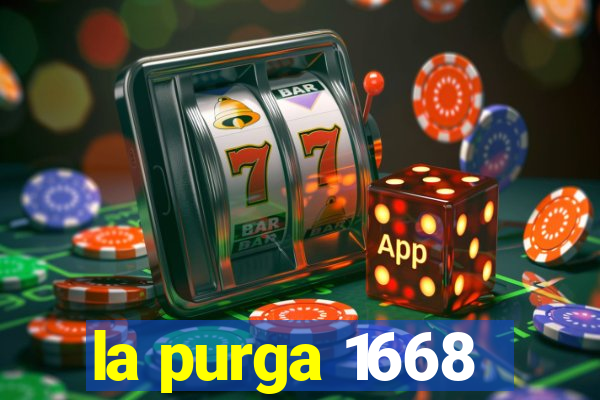 la purga 1668