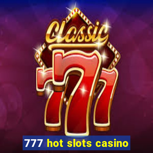 777 hot slots casino