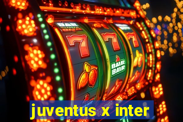 juventus x inter