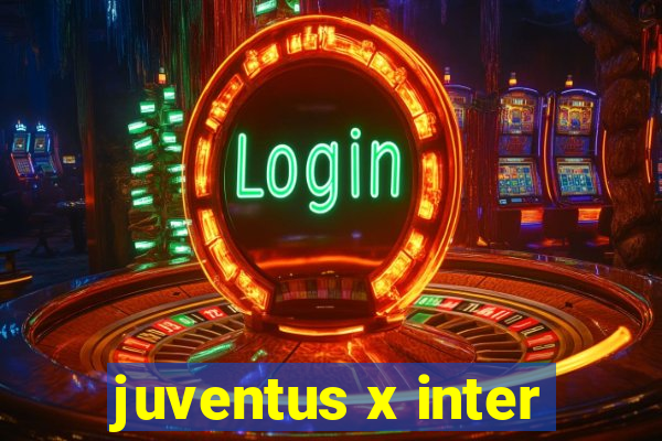 juventus x inter