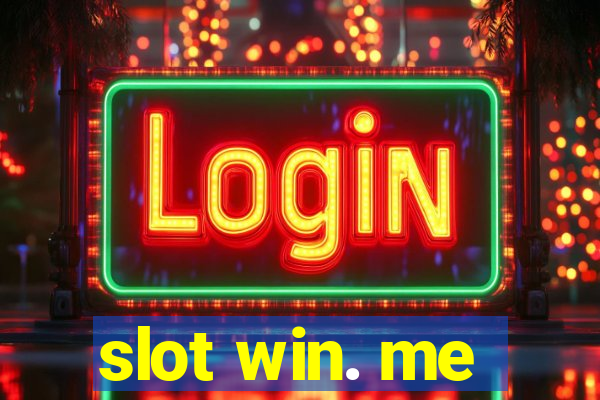 slot win. me