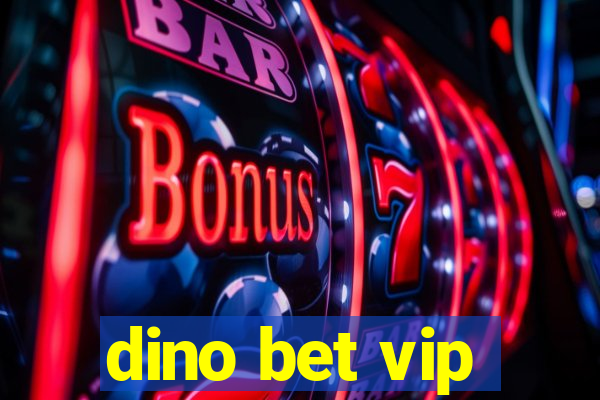 dino bet vip