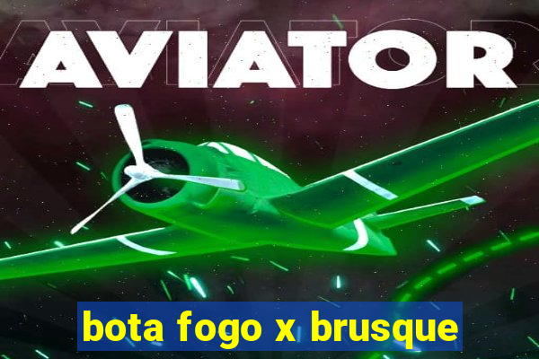 bota fogo x brusque