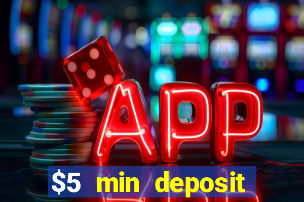 $5 min deposit online casino