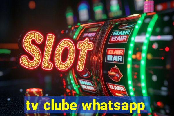 tv clube whatsapp