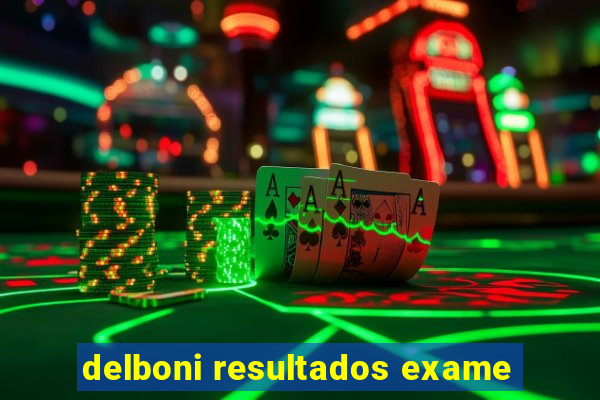 delboni resultados exame