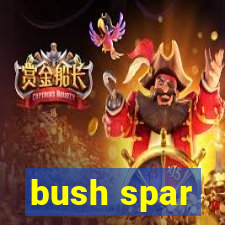 bush spar