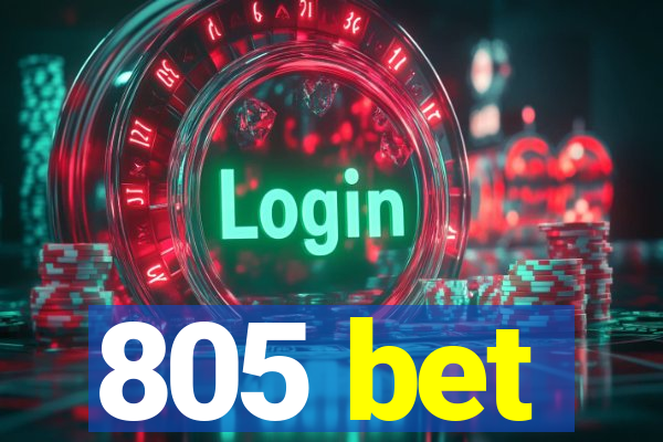 805 bet