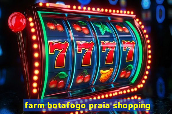 farm botafogo praia shopping