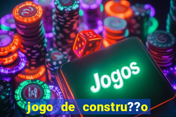 jogo de constru??o para celular