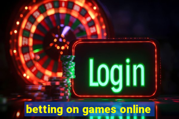 betting on games online