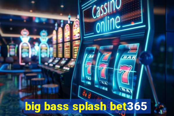 big bass splash bet365