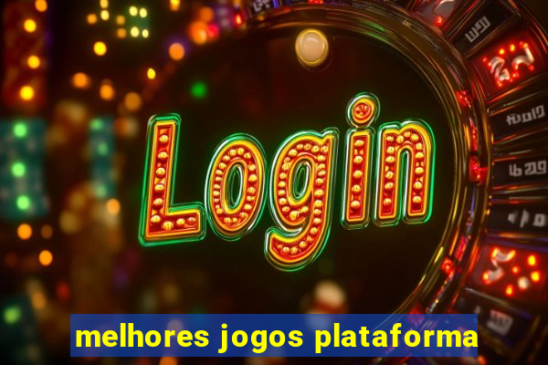 melhores jogos plataforma