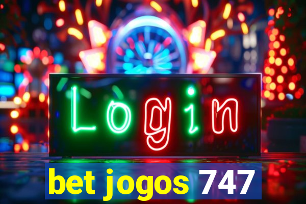 bet jogos 747