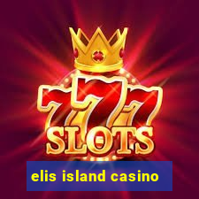 elis island casino