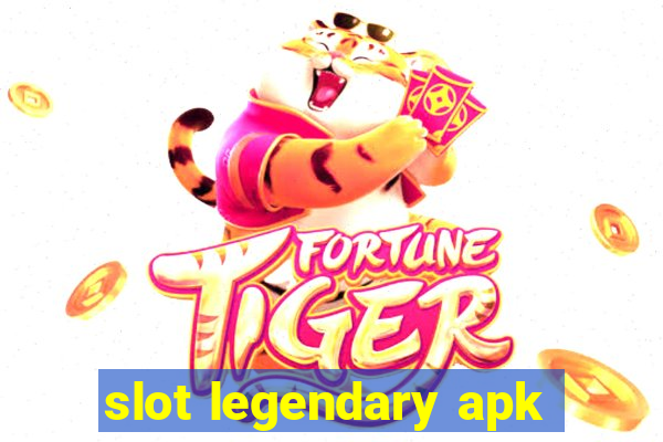 slot legendary apk