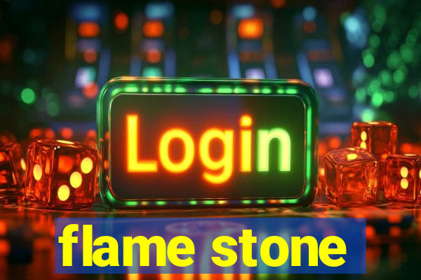 flame stone