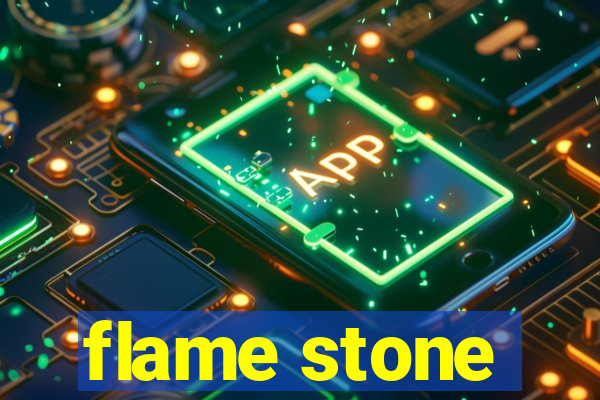 flame stone