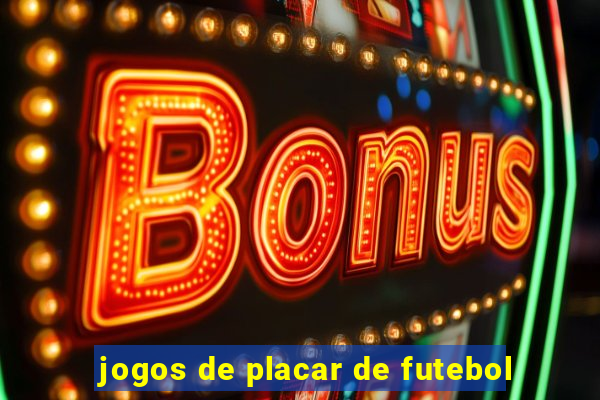 jogos de placar de futebol