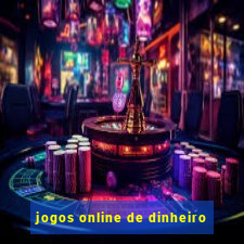 jogos online de dinheiro