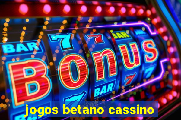 jogos betano cassino