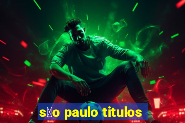 s茫o paulo titulos