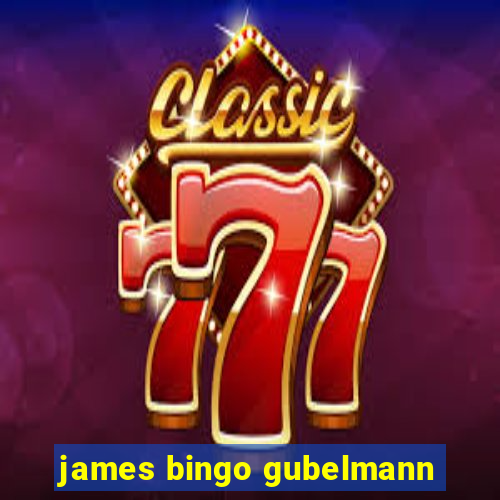 james bingo gubelmann