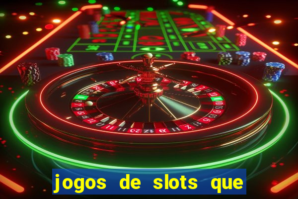 jogos de slots que pagam dinheiro de verdade