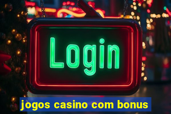 jogos casino com bonus