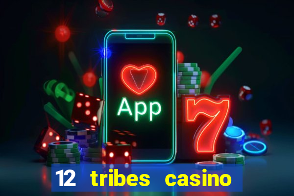 12 tribes casino rv park