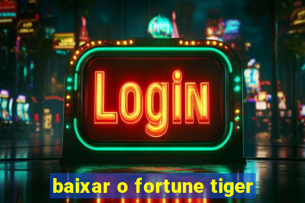 baixar o fortune tiger