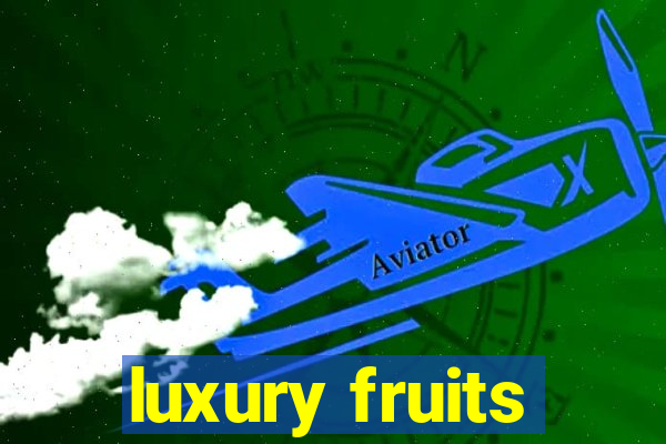 luxury fruits