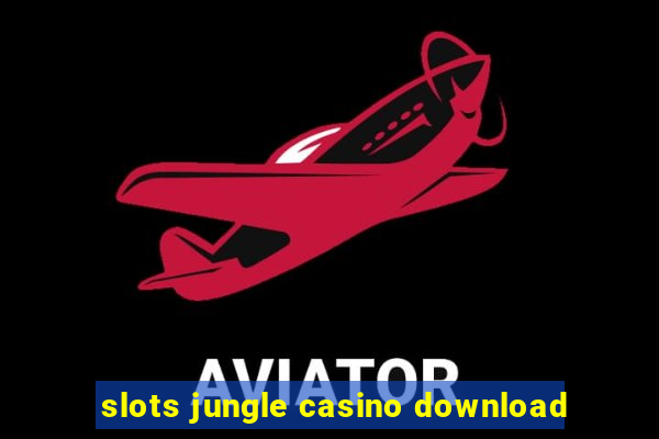 slots jungle casino download