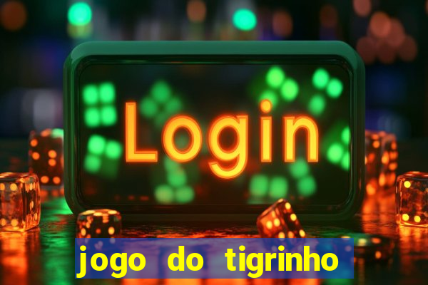 jogo do tigrinho da china