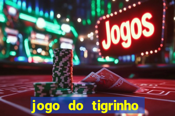 jogo do tigrinho da china