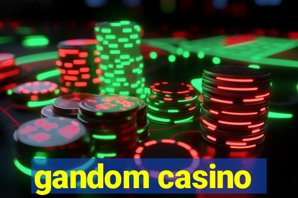 gandom casino