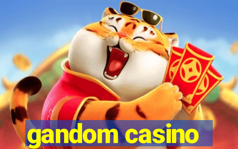 gandom casino