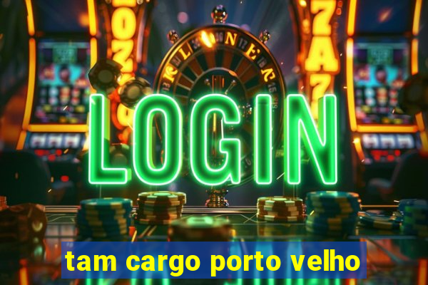 tam cargo porto velho