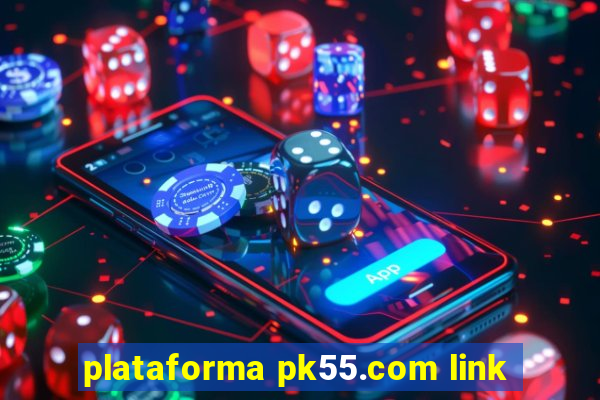 plataforma pk55.com link