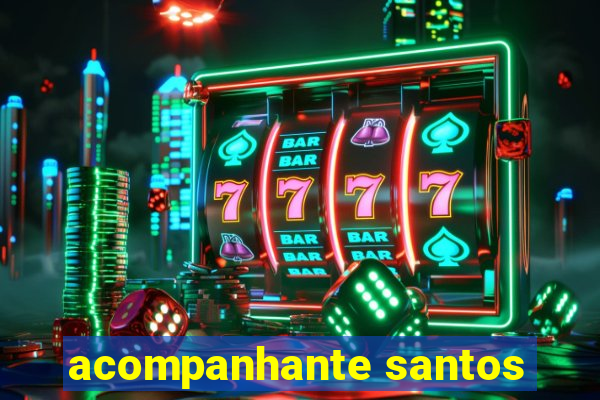 acompanhante santos