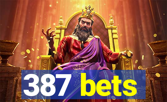 387 bets