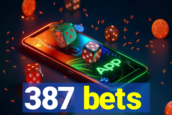 387 bets