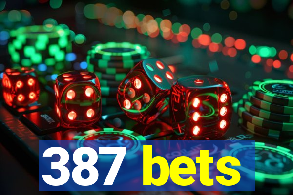 387 bets