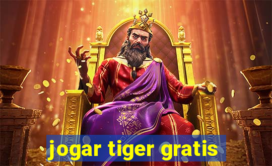 jogar tiger gratis