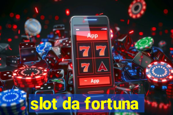 slot da fortuna